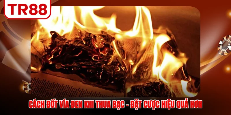 Cách đốt vía đen khi thua bạc