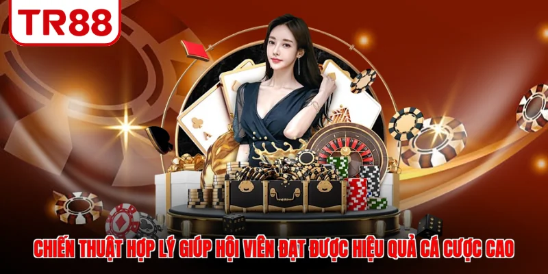 Chiến thuật hợp lý giúp hội viên đạt được hiệu quả cá cược cao
