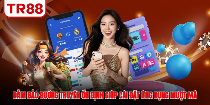 Đảm bảo đường truyền ổn định giúp cài đặt ứng dụng mượt mà