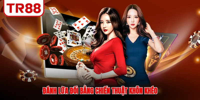 Đánh lừa đối bằng chiến thuật khôn khéo