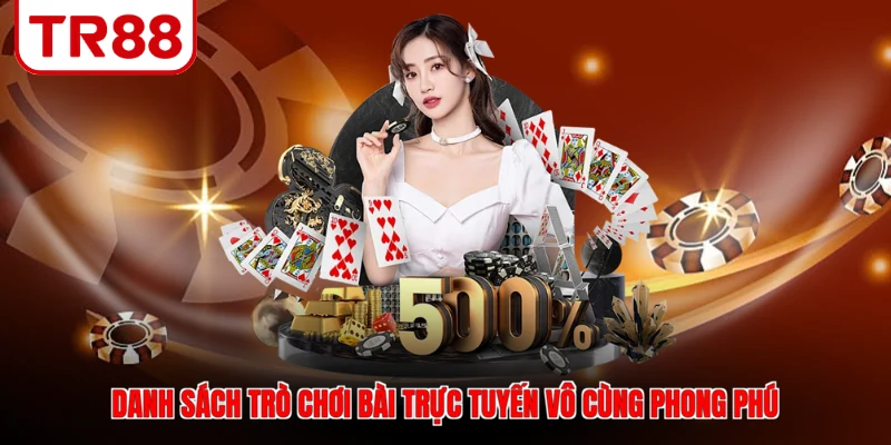 Danh sách trò chơi bài trực tuyến vô cùng phong phú