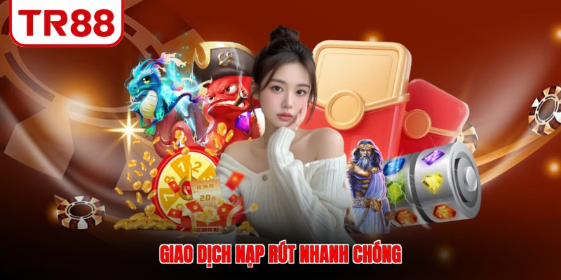 Giao dịch nạp rút nhanh chóng