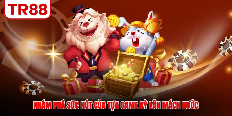 Khám phá sức hút của tựa game kỳ lân mách nước