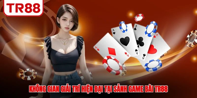 Không gian giải trí hiện đại tại sảnh game bài TR88