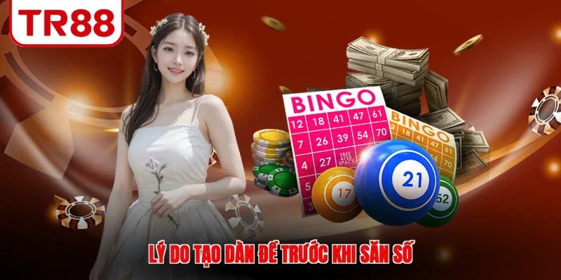 Lý do tạo dàn đề trước khi săn số