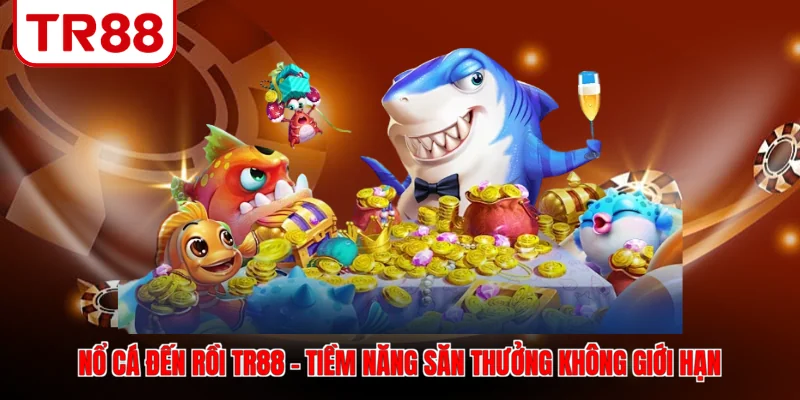 Nổ cá đến rồi