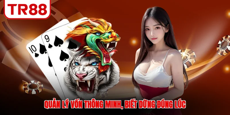 Quản lý vốn thông minh, biết dừng đúng lúc