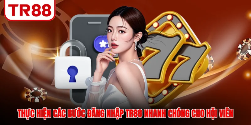 Thực hiện các bước đăng nhập TR88 nhanh chóng cho hội viên