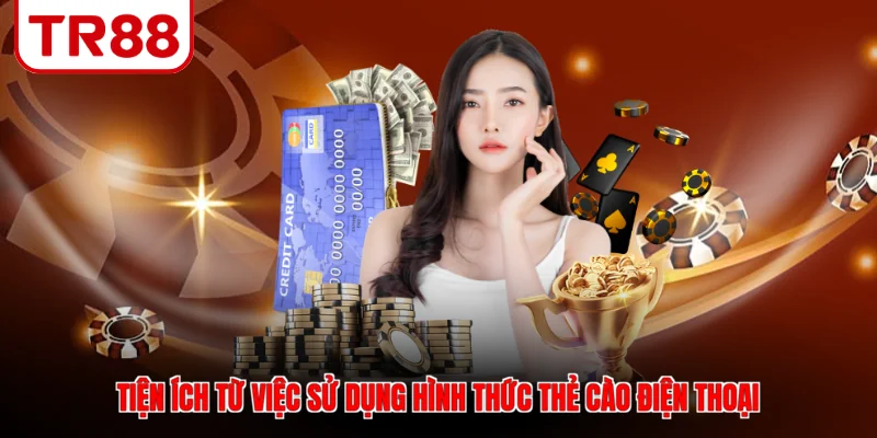 Tiện ích từ việc sử dụng hình thức thẻ cào điện thoại 