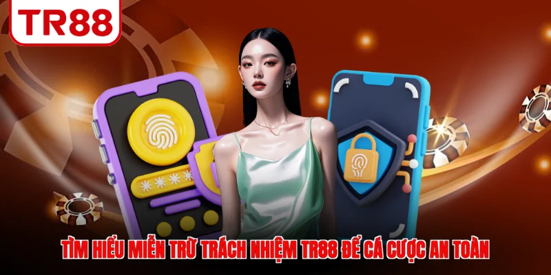 Tìm hiểu miễn trừ trách nhiệm TR88 để cá cược an toàn
