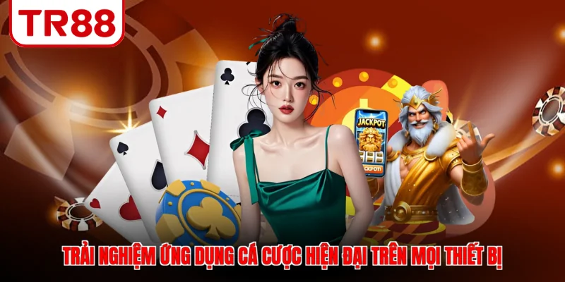 Trải nghiệm ứng dụng cá cược hiện đại trên mọi thiết bị