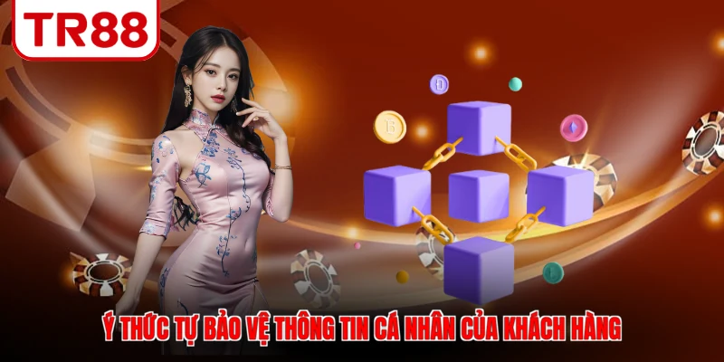 Ý thức tự bảo vệ thông tin cá nhân của khách hàng